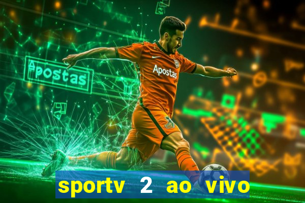 sportv 2 ao vivo futebol play hd